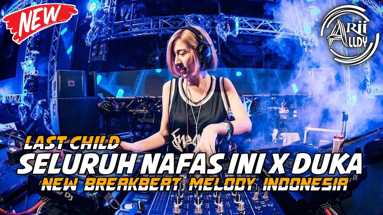 DJ Seluruh Nafas ini X Duka (Last Child) Breakbeat Lagu indo Paling Enak Full Bass 2022 [ AriiaLdy&trade;]