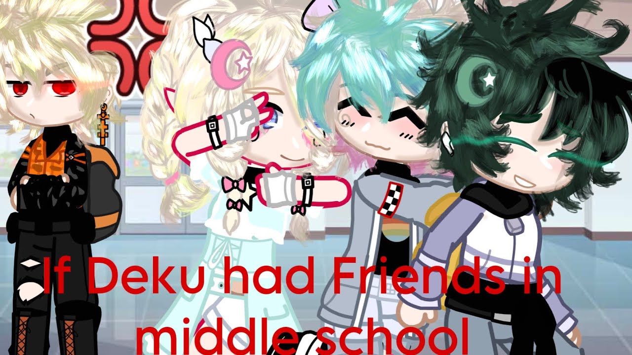 || If Deku had friends in middle school..?! || MikansOva || Bnha || GCMM || 500sub special!!!! ||