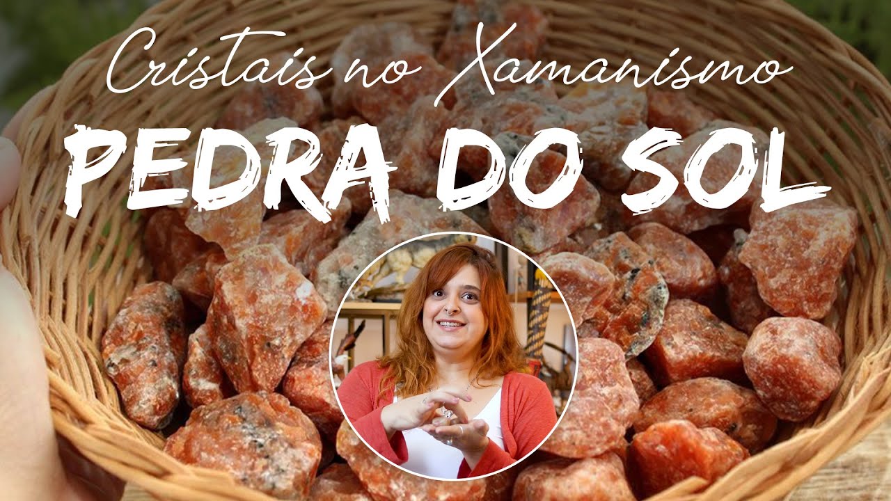 Significado do Cristal PEDRA DO SOL - CRISTAIS NO XAMANISMO!