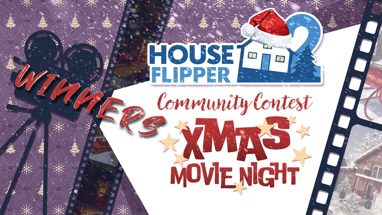 Xmas Movie Night Contest Winners - House Flipper 2