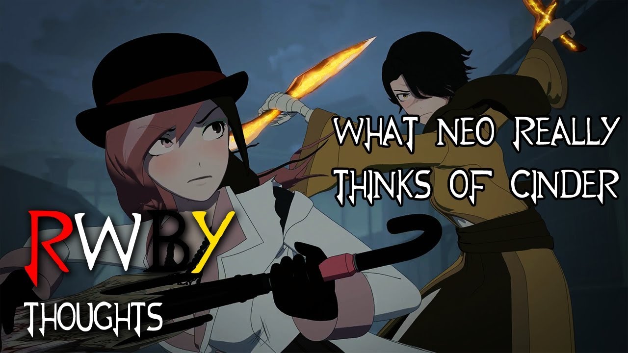 What Neo REALLY Thinks of Cinder [FT. FloralNINJAchan](RWBY Thoughts)