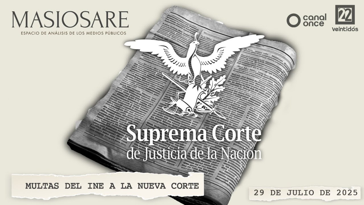 Masiosare - Debate Coyuntural: Multas del INE a la nueva Corte (29/07/2025)