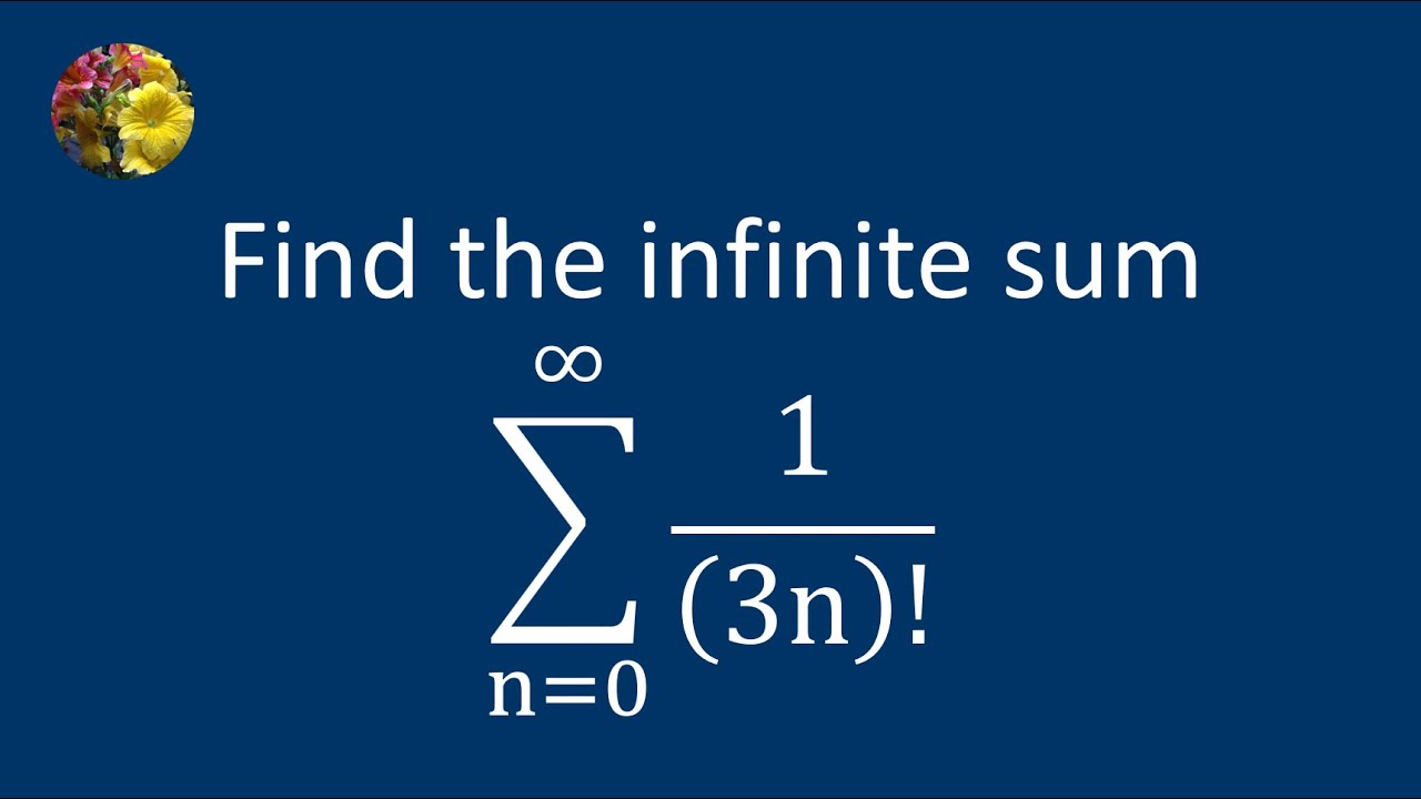 Evaluating the required infinite sum using cube roots of unity (SS-362)