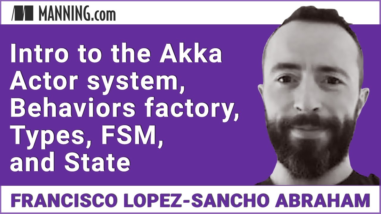 Intro to the Akka Actor system, Behaviors factory, Types, FSM, and State