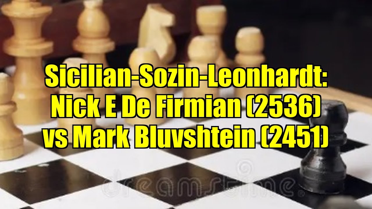 Sicilian-Sozin-Leonhardt: Nick E De Firmian (2536) vs Mark Bluvshtein (2451)
