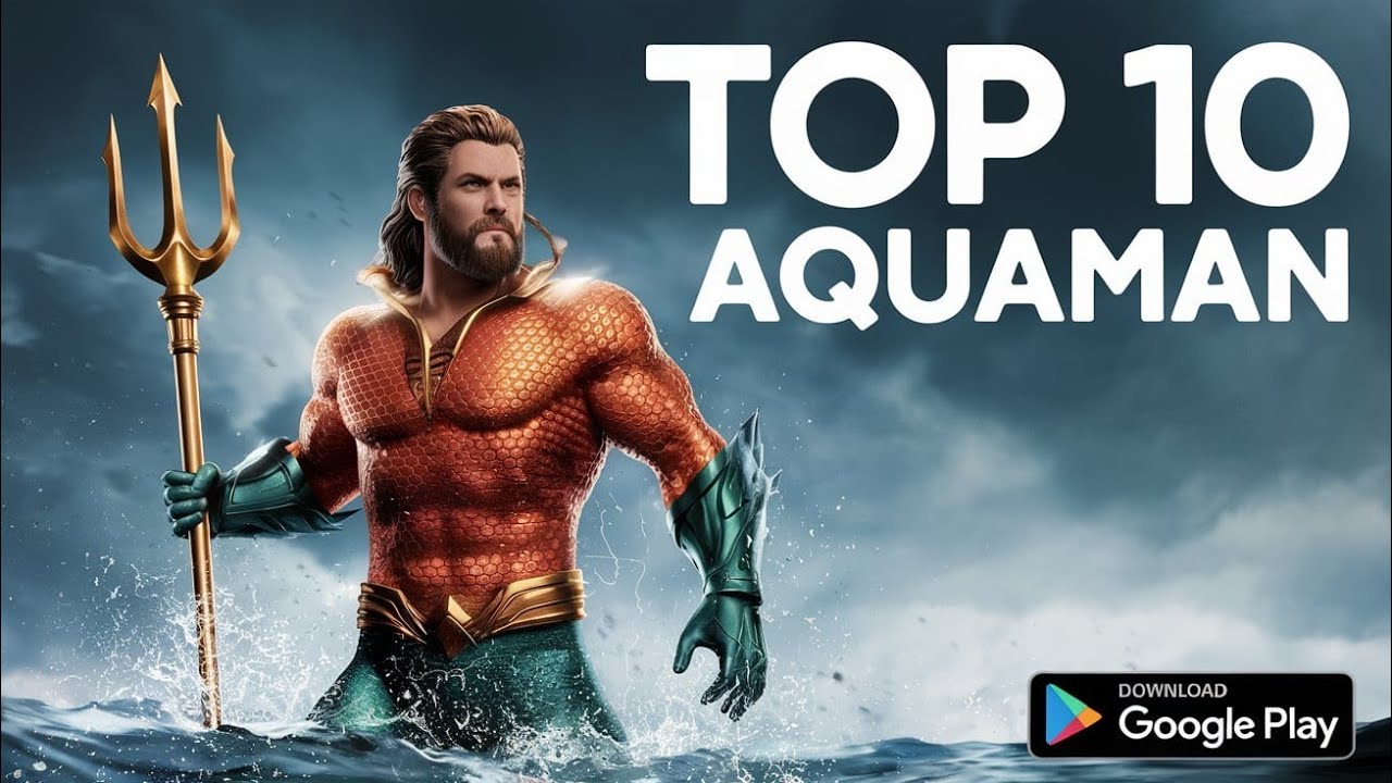TOP 10 AQUAMAN GAMES FOR ANDROID | TOP 10 HIGH GRAPHICS AQUAMAN GAMES FOR ANDROID