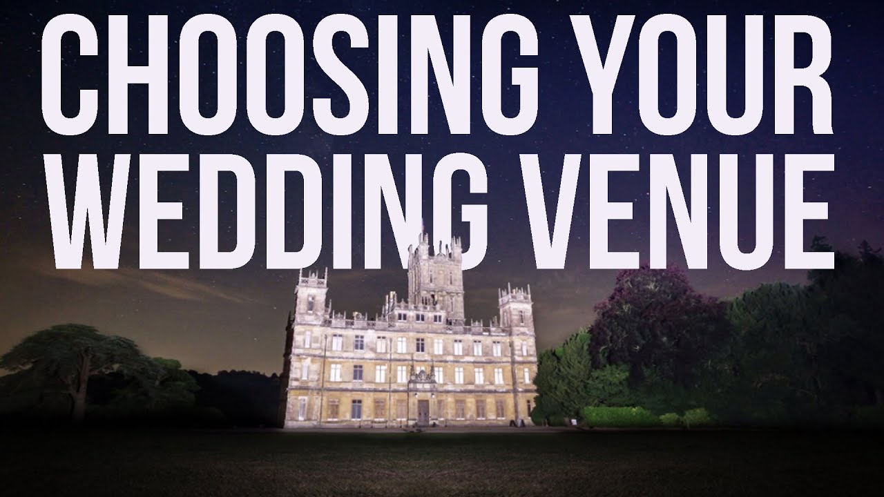 Choosing your WEDDING VENUE!