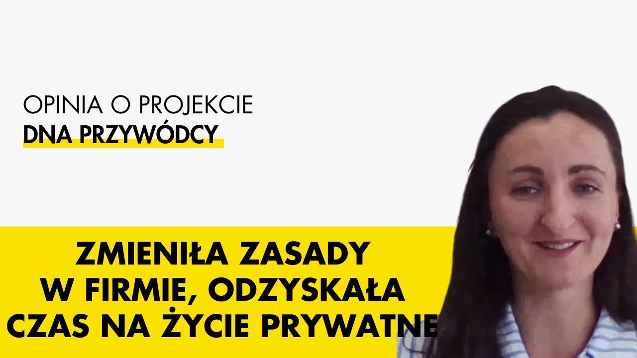 Zmieniła zasady w firmie, odzyskała czas na życie prywatne-Maria Strzeduła-Case study DNA Przywódcy