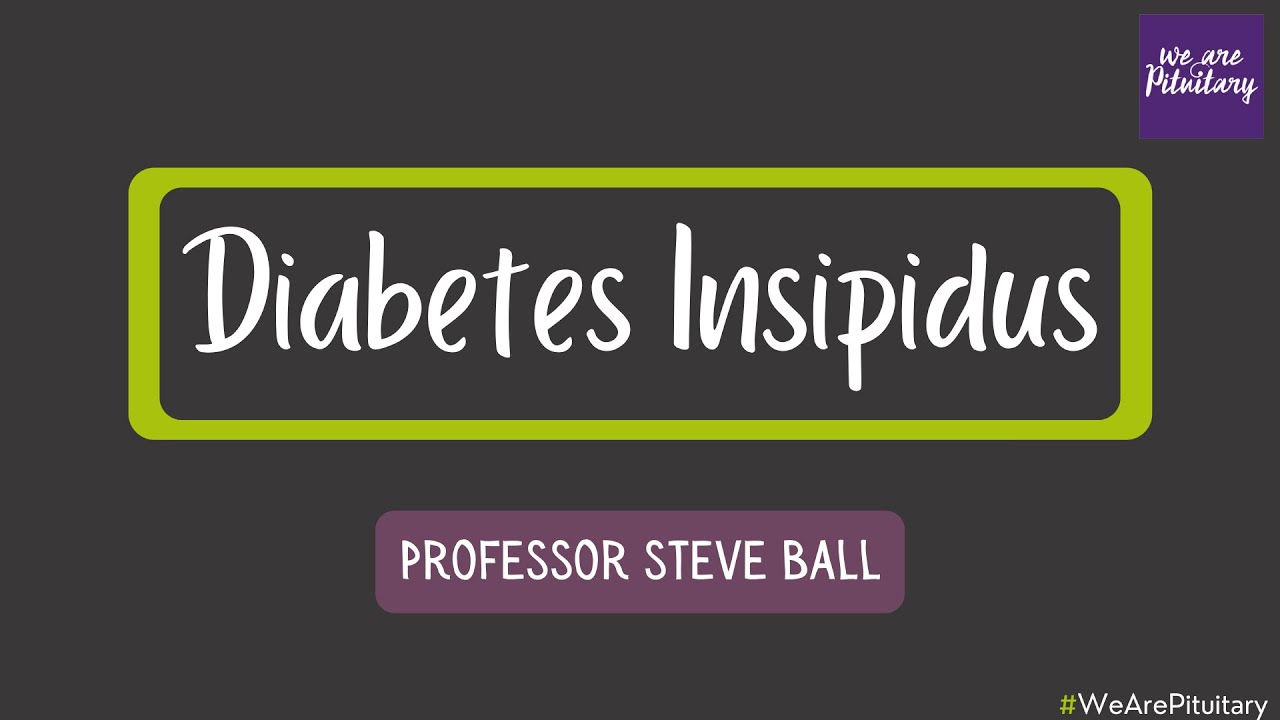 Diabetes Insipidus with Prof Steve Ball - Virtual Pituitary Conference 2021