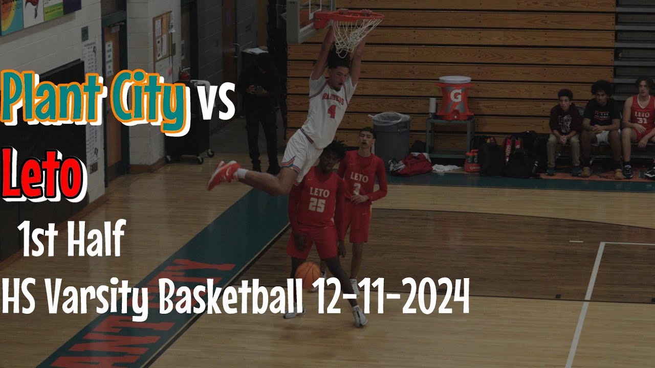 HS Varsity Basketball Plant City vs Leto 12 11 2024 1st Half