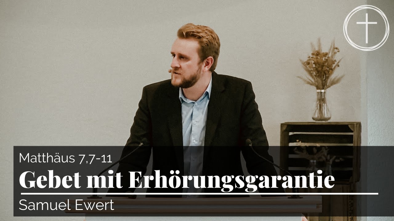 Gebet mit Erhörungsgarantie (Matthäus 7,7-11) | Predigt