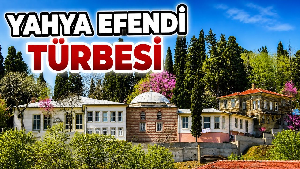 BEŞİKTAŞLI YAHYA EFENDİ HAZRETLERİ TÜRBESİ