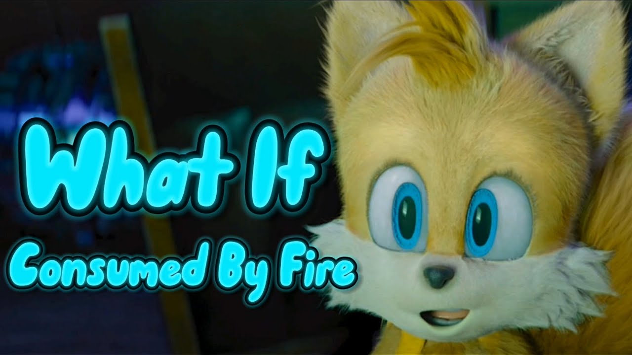 What If - Consumed By Fire || AMV || Tails Tribute