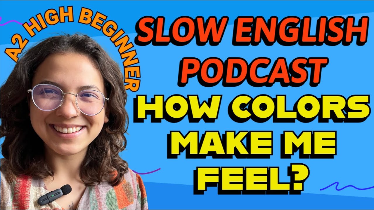 SLOW English for A2 High Beginners --- How COLORS make me feel?🌈