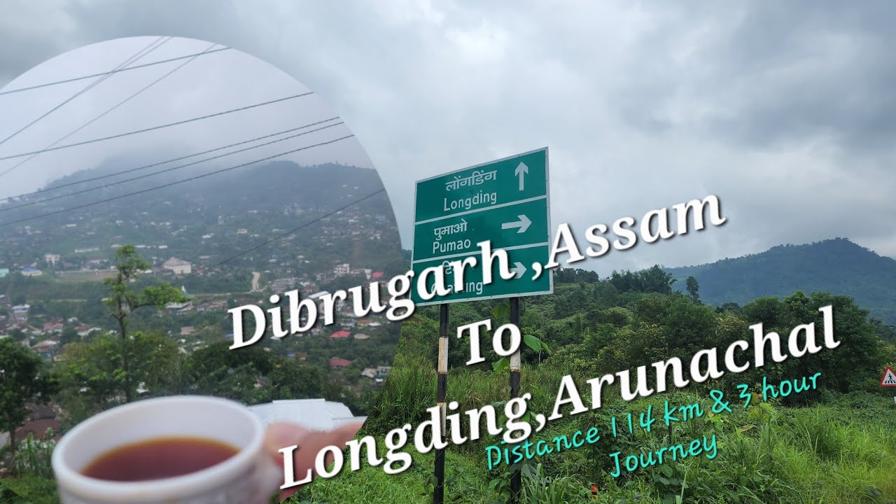 Road Trip||Dibrugarh Assam to Longding Arunachal||Incredible of North East India||