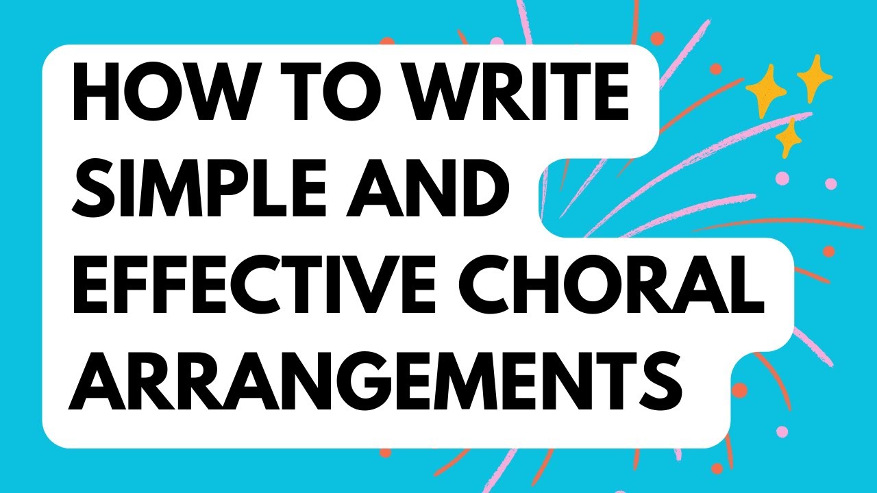 How to write simple and effective choral arrangements | Choir directors and complete beginners