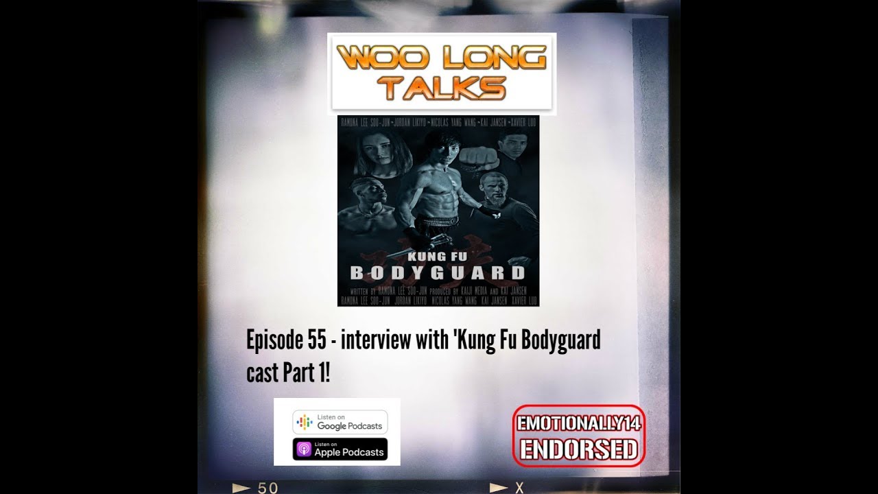 Episode 55 - Interview with the cast of 'Kung Fu Bodyguard' part 1!