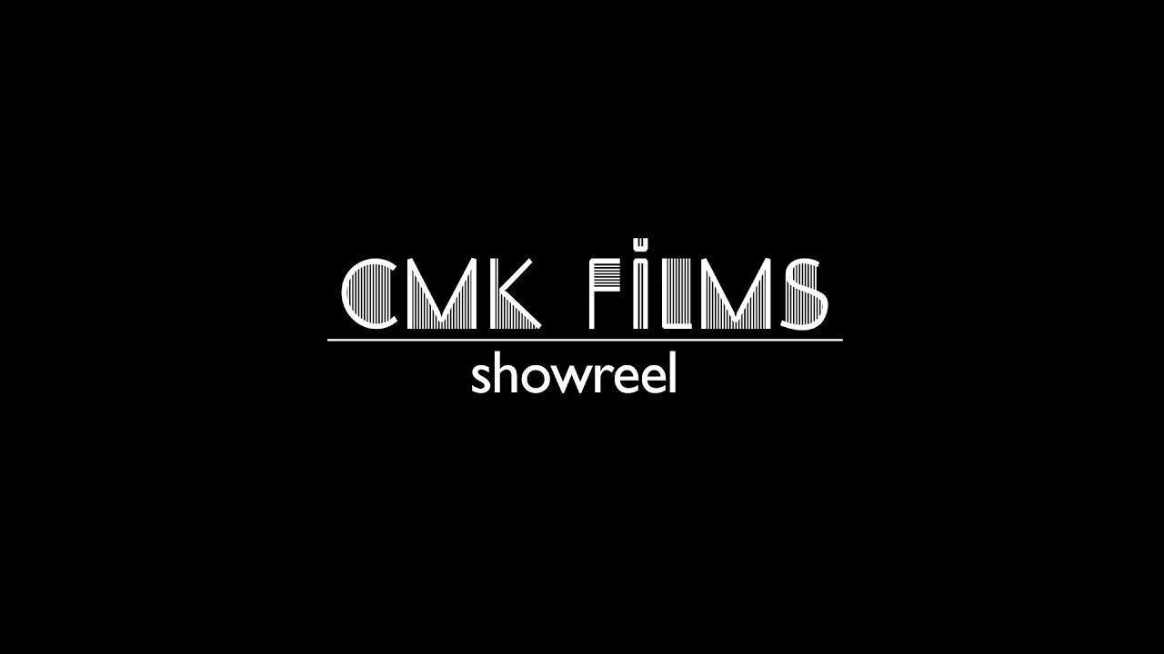 CMK FILMS Showreel