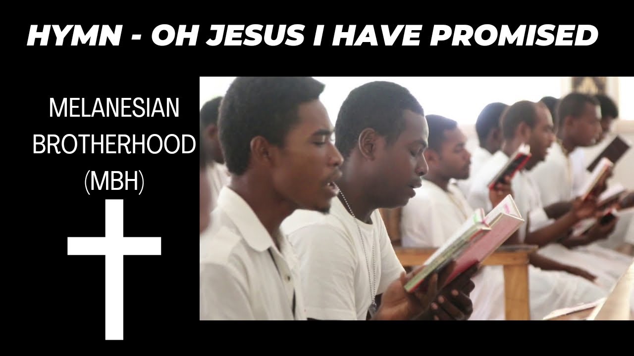 Oh Jesus I Have Promised |Melanesian Brotherhood (MBH) Choir 