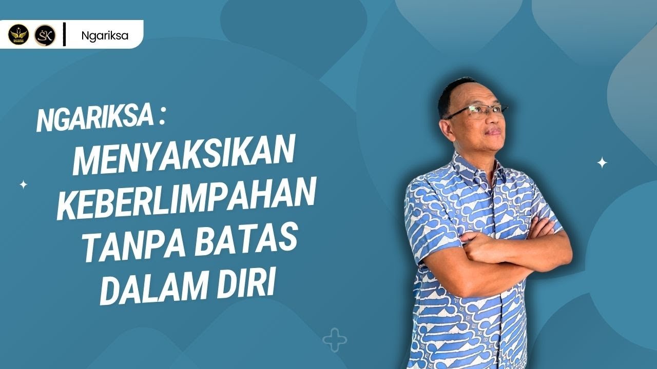 NGARIKSA 12 - MENYAKSIKAN KEBERLIMPAHAN TANPA BATAS DALAM DIRI  | SYAIFUL KARIM
