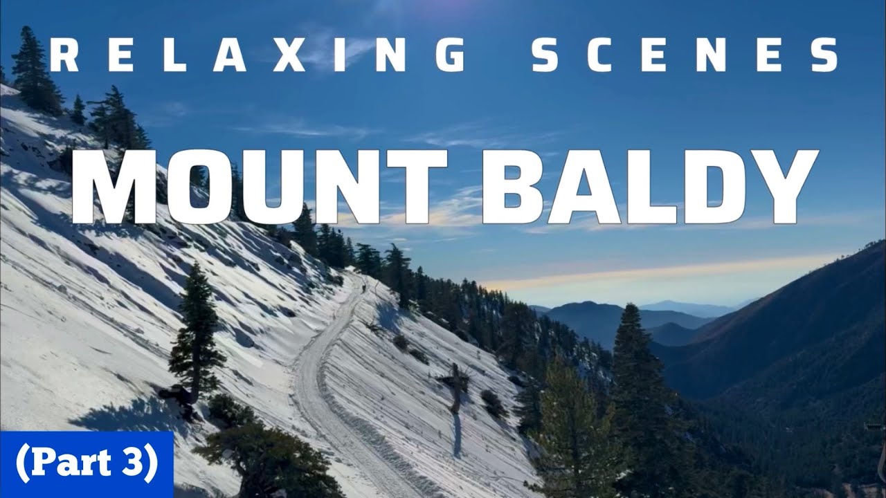 🔴 Relaxing Scene - MOUNT BALDY ~ Los Angeles, CA 