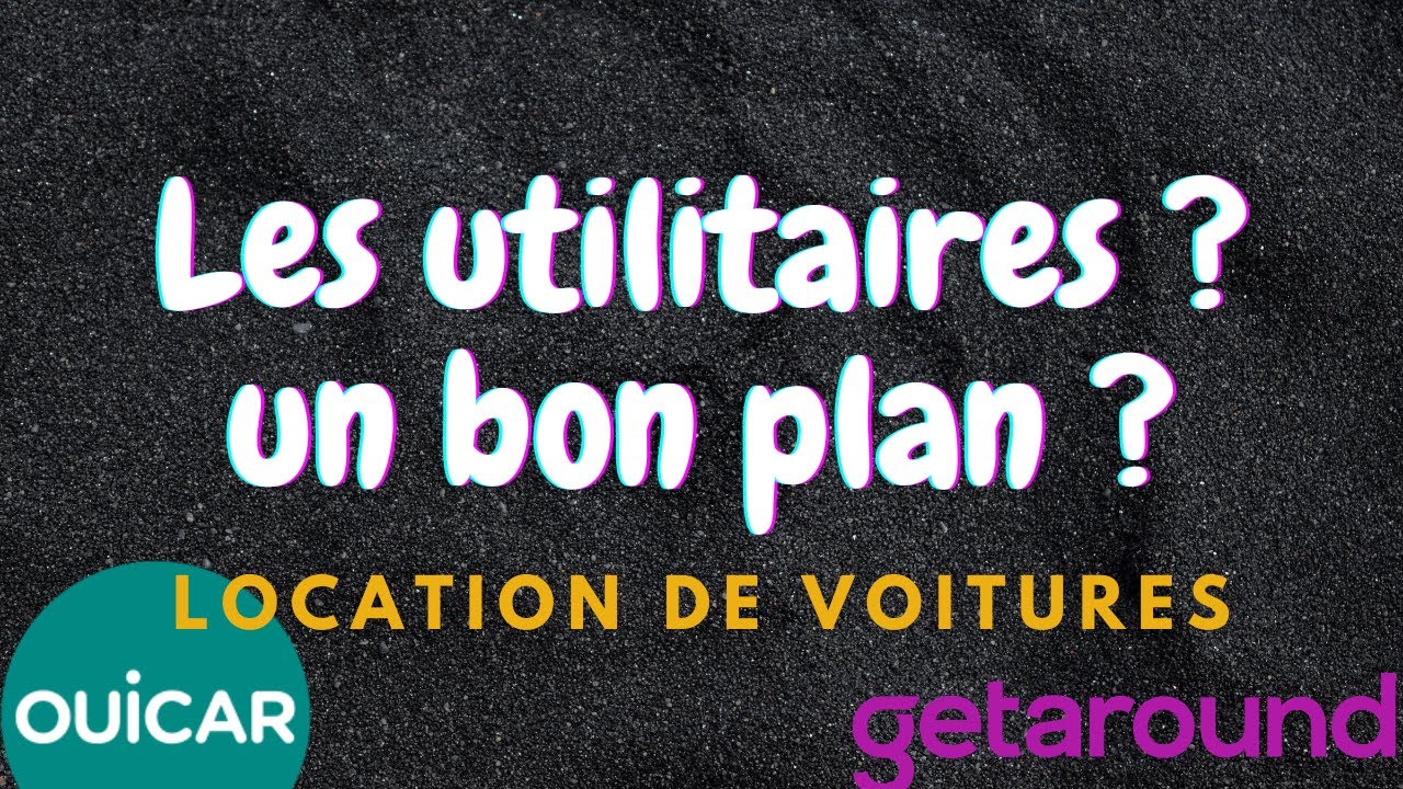 Getaround ouicar| pourquoi vous devez louer un utilitaire