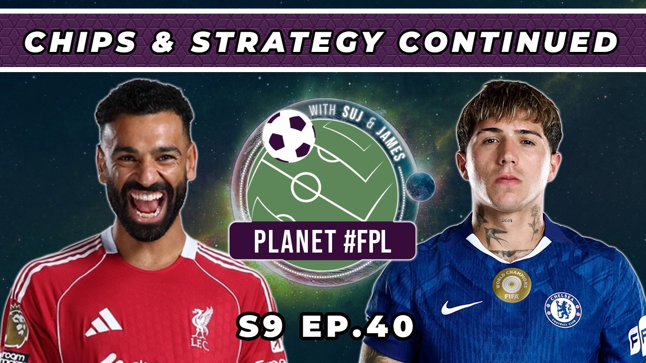 Chips & Strategy Continued | Planet FPL S. 9 Ep. 40 | Fantasy Premier League