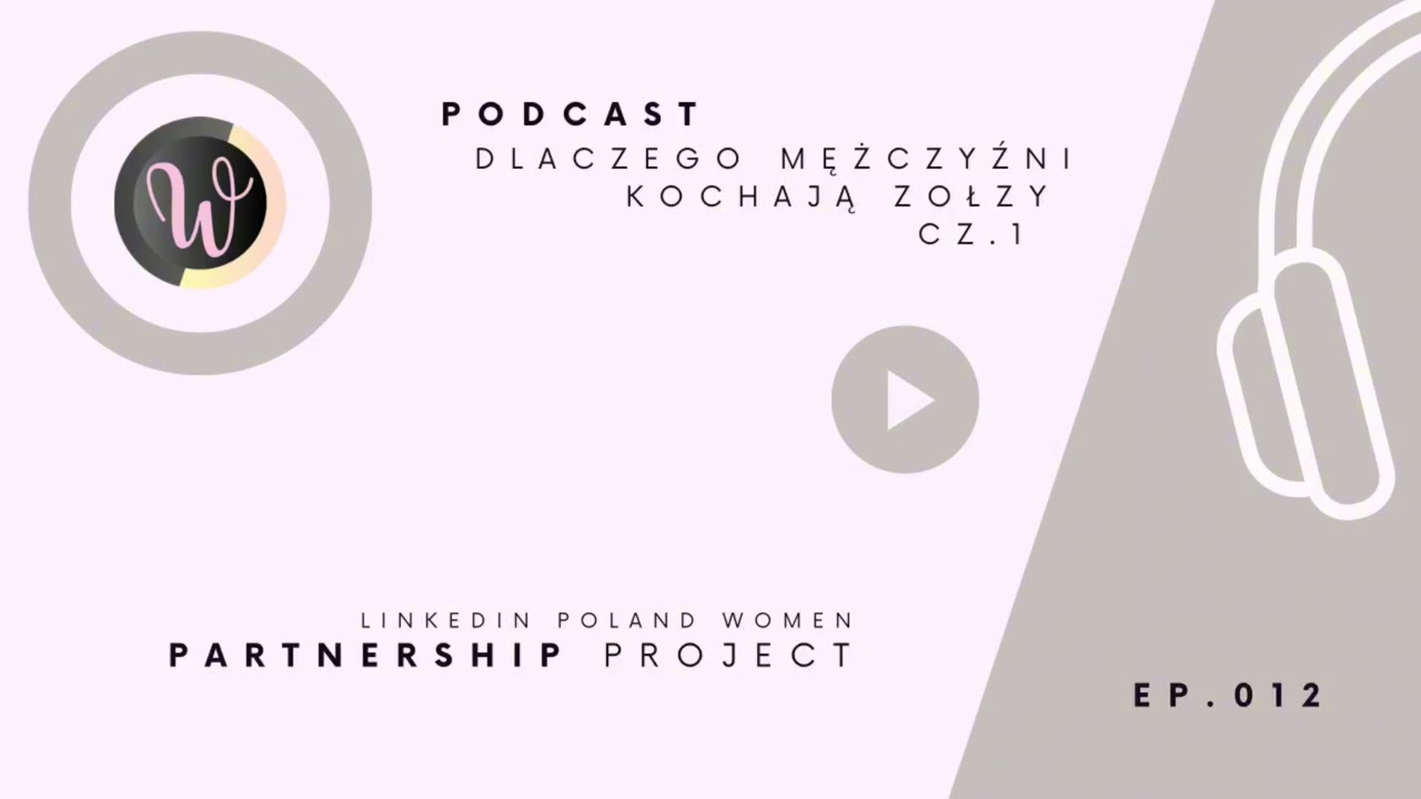 EP. 012 Dlaczego mężczyźni kochają zołzy cz. 1