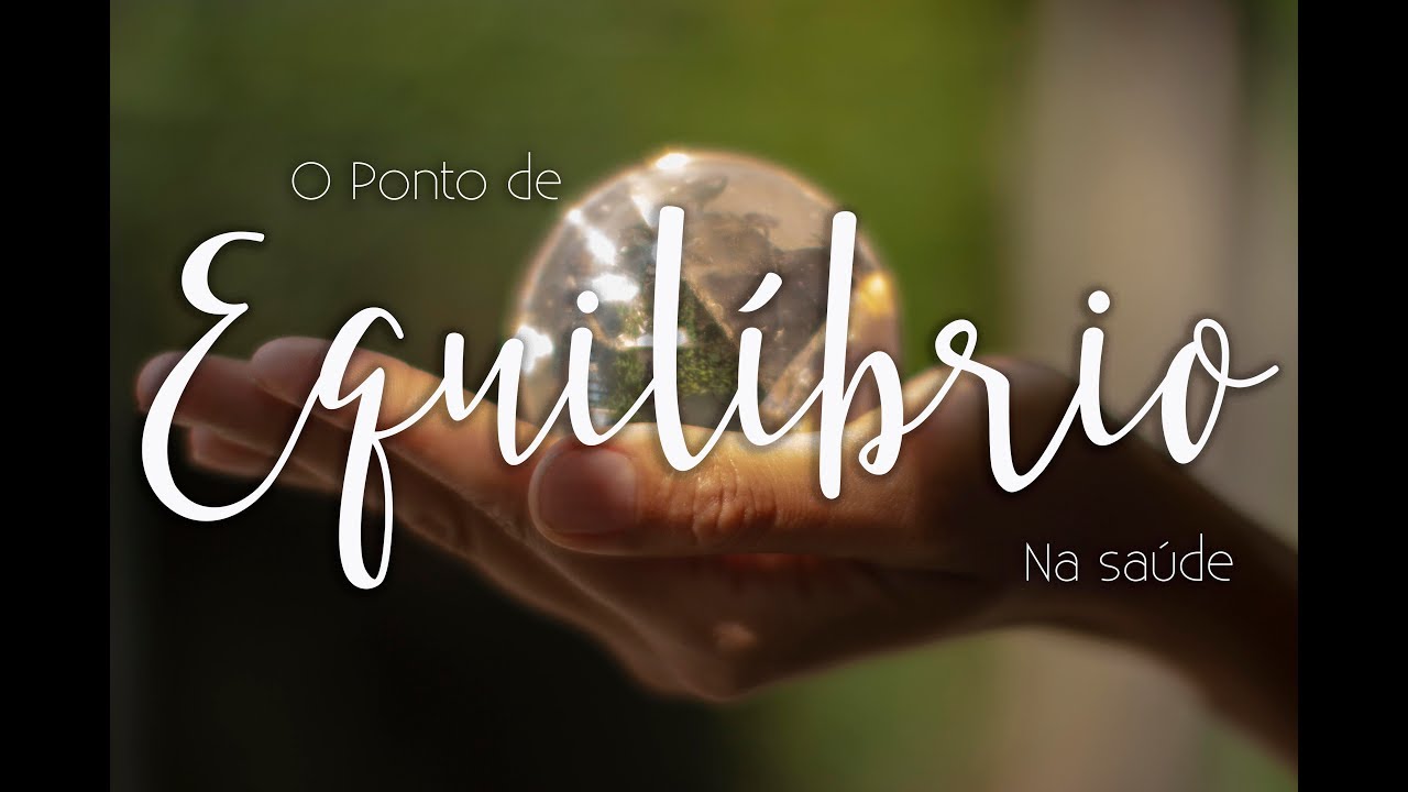 O PONTO DE EQUIL&Iacute;BRIO NA SA&Uacute;DE | Dr. Alfio Sampieri