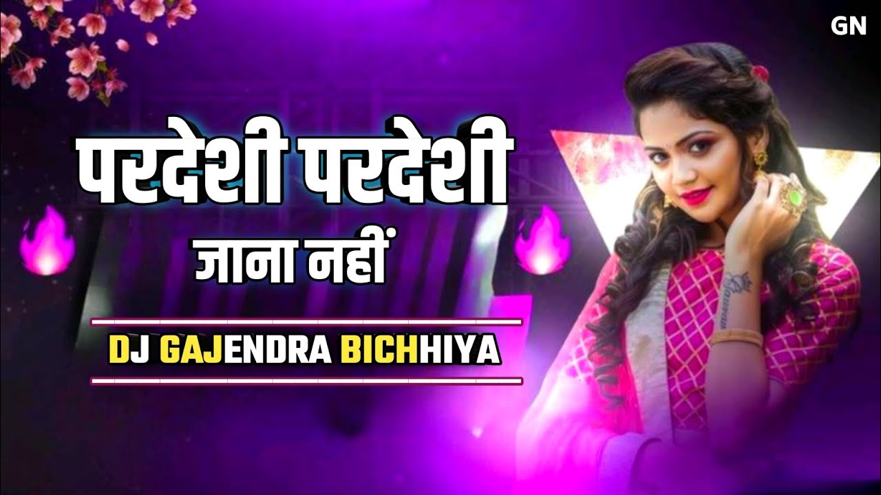 परदेशी परदेशी जाना नहीं 🎹 DJ GAJENDRA BICHHIYA MP