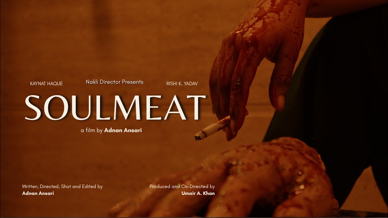 SOULMEAT | Short Film | Nakli Director | Adnan Ansari