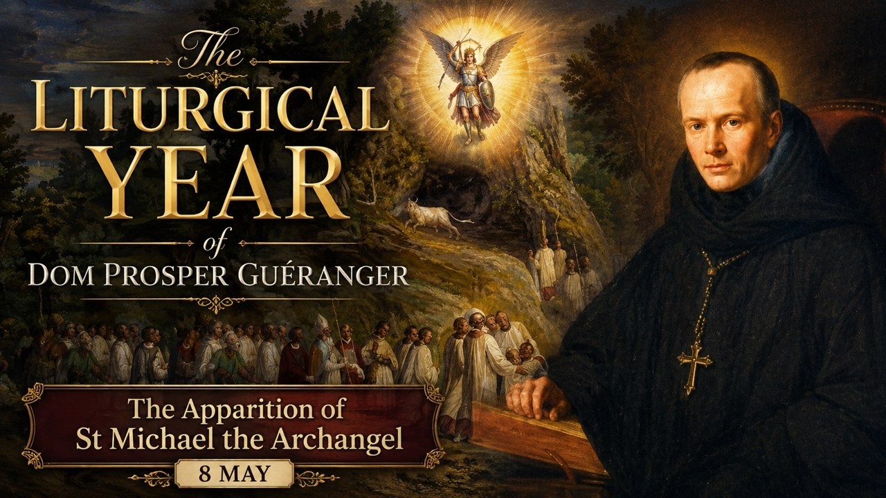 The Apparition of St Michael the Archangel (8 May) ~ Dom Prosper Guéranger
