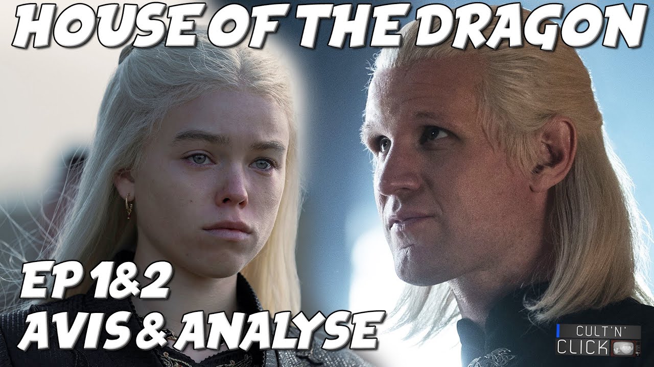 HOUSE OF THE DRAGON Episodes 1 & 2 : critique / GAME OF THRONES