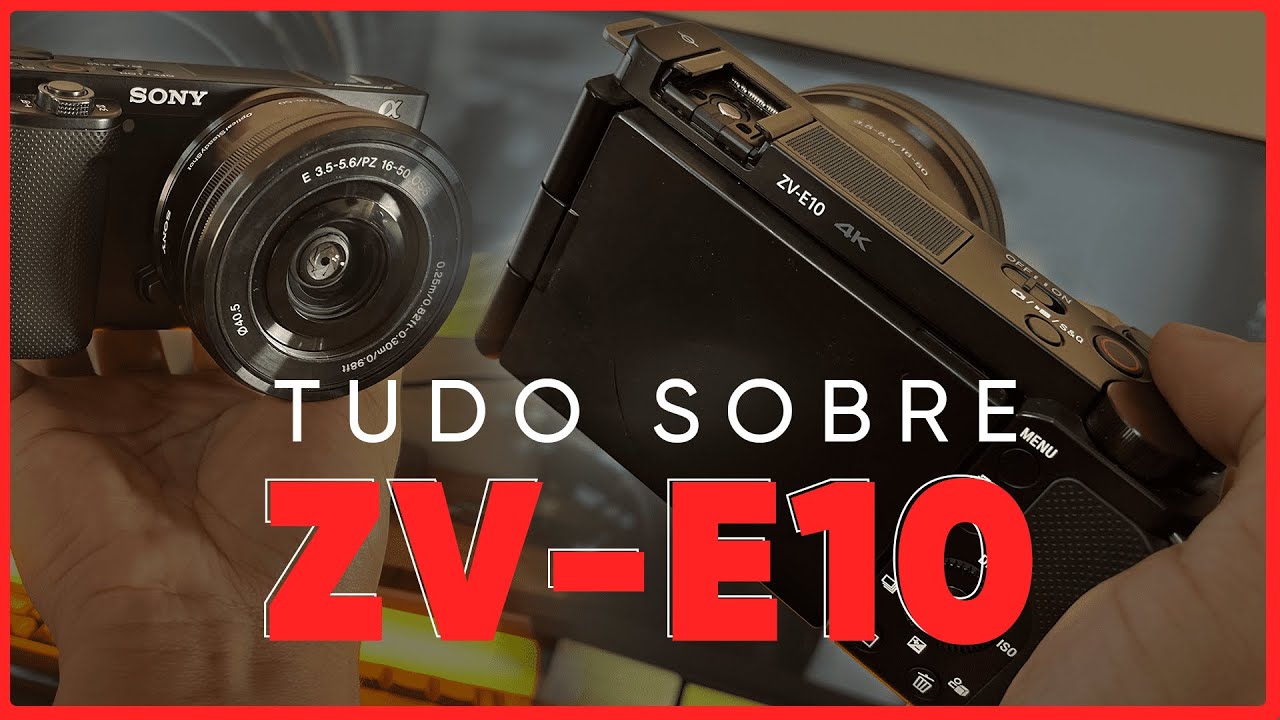 Sony ZV-E10: O guia completo da melhor câmera para vídeos.