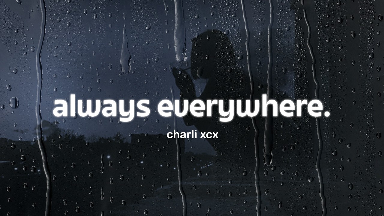 charli xcx - always everywhere (lyrics)