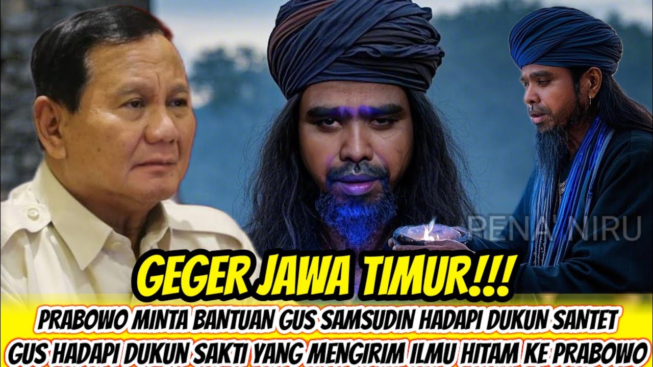 GEMPAR JAWA TIMUR‼️PRABOWO SAYANGI GUS SAMSUDIN | SANTET PRESIDEN? PERTARUNGAN GOIB TERBONGKAR‼️