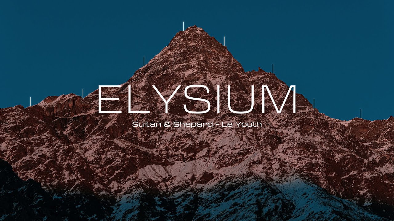 Elysium | Sultan & Shepard - Le Youth - Mix Collection