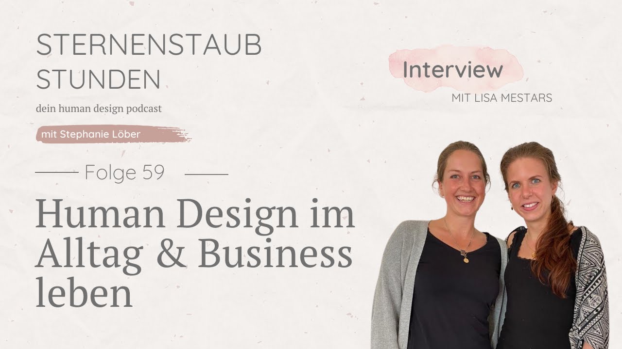 Human Design im Alltag & Business leben - Human Design Deep Talk mit Lisa Mestars (Projektorin 4/1)