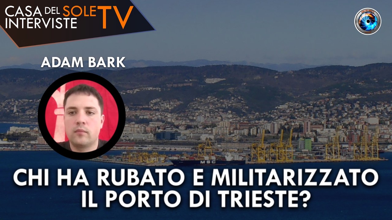 Adam Bark: chi ha rubato e militarizzato il porto di Trieste?