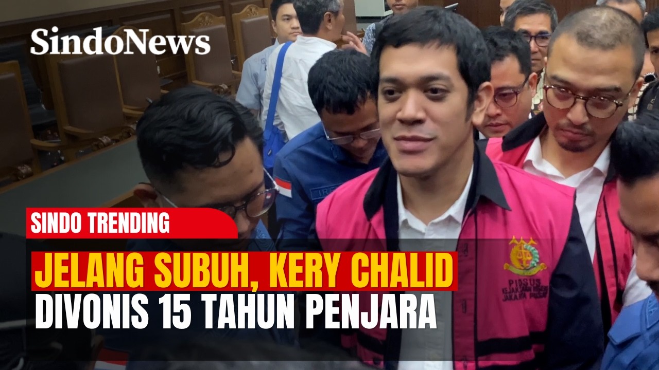 Jelang Subuh, Kery Chalid Divonis 15 Tahun Penjara | Sindo Trending