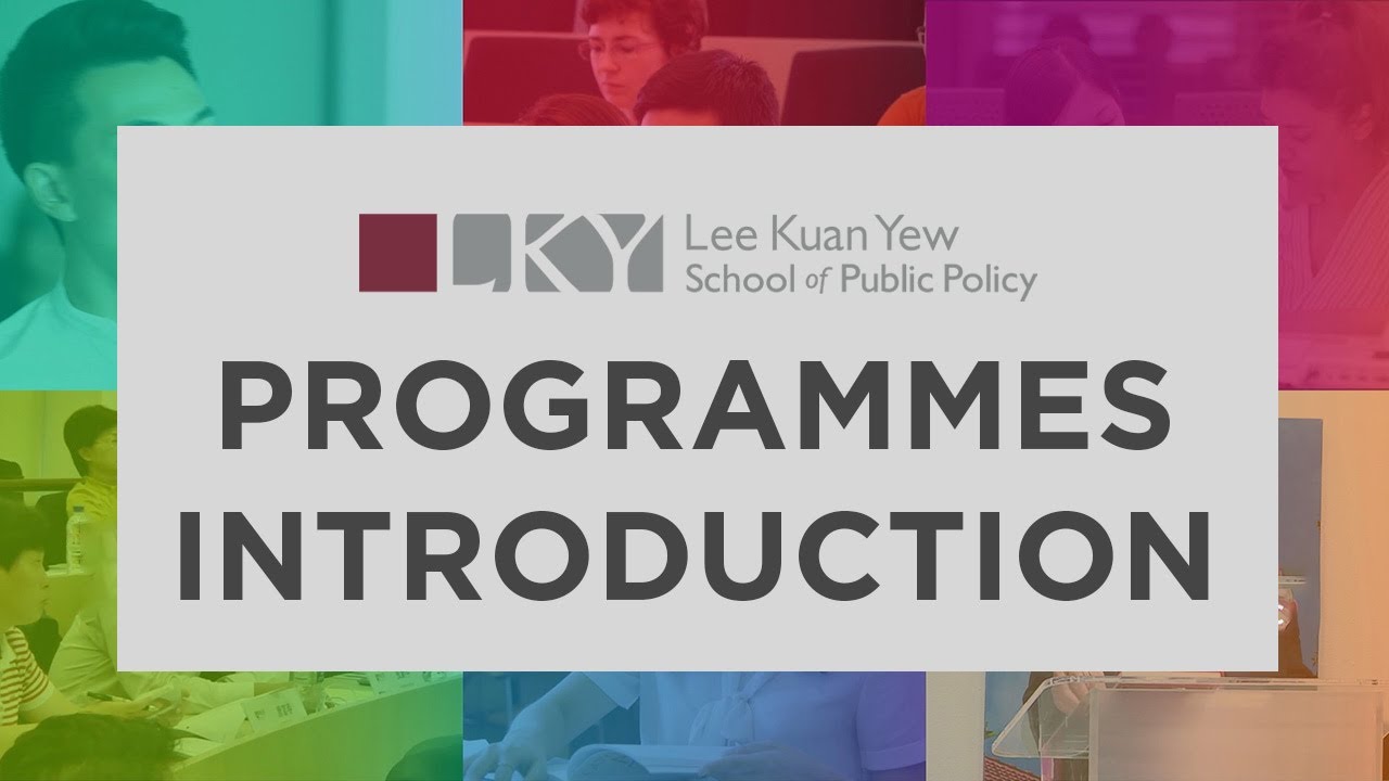 Lee Kuan Yew School of Public Policy - Introduction to our Admission Programmes
