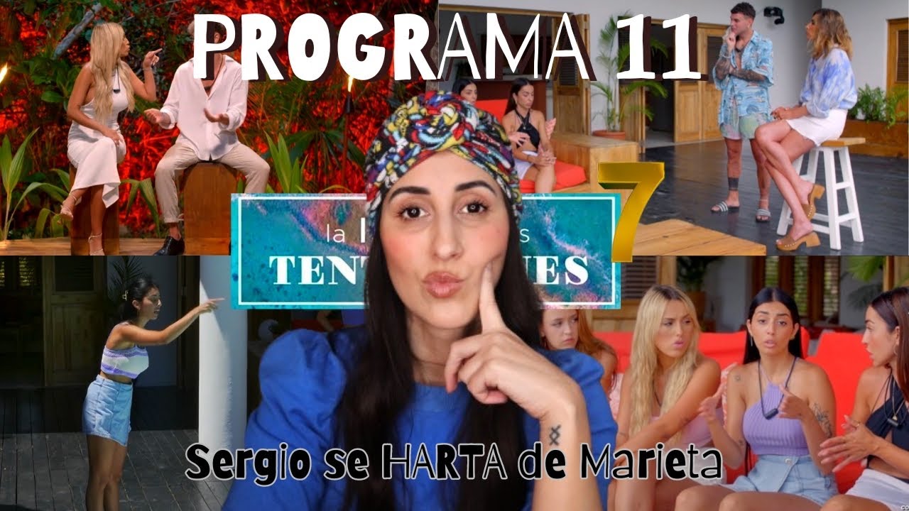 ❥ Resumen Programa 11 | La Isla de las Tentaciones 7: Sergio le planta cara a Marieta 🔥 ❥