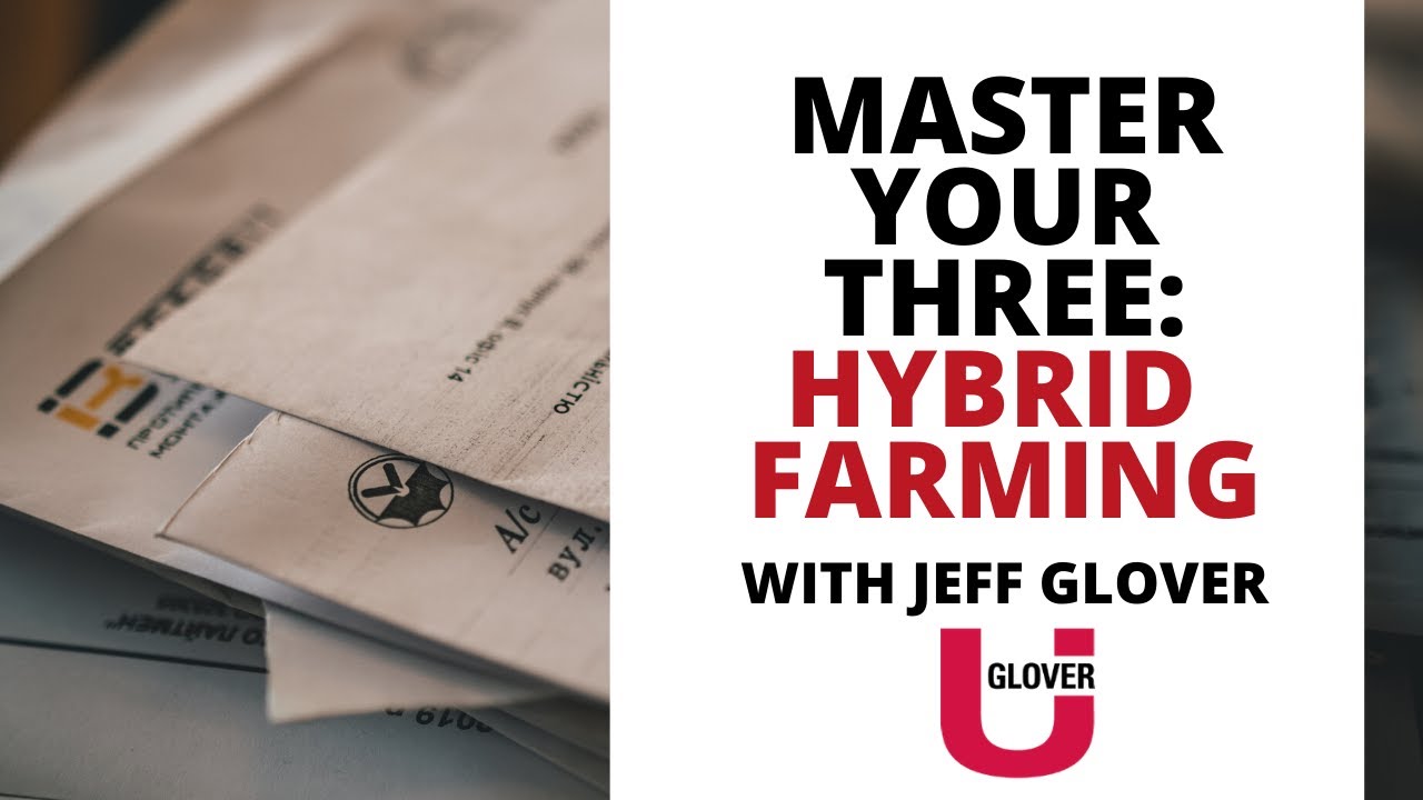 Glover U: Master Your Three: Hybrid Farming with Jeff Glover