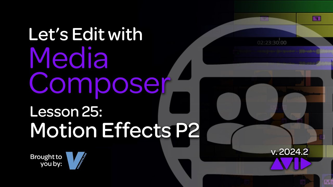Let's Edit with Media Composer - Lesson 25 - Motion Effects Part 2