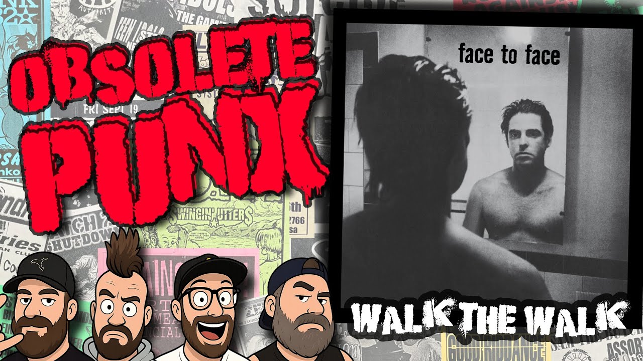 Face To Face - Walk The Walk - An Obsolete Punx Reaction & Review