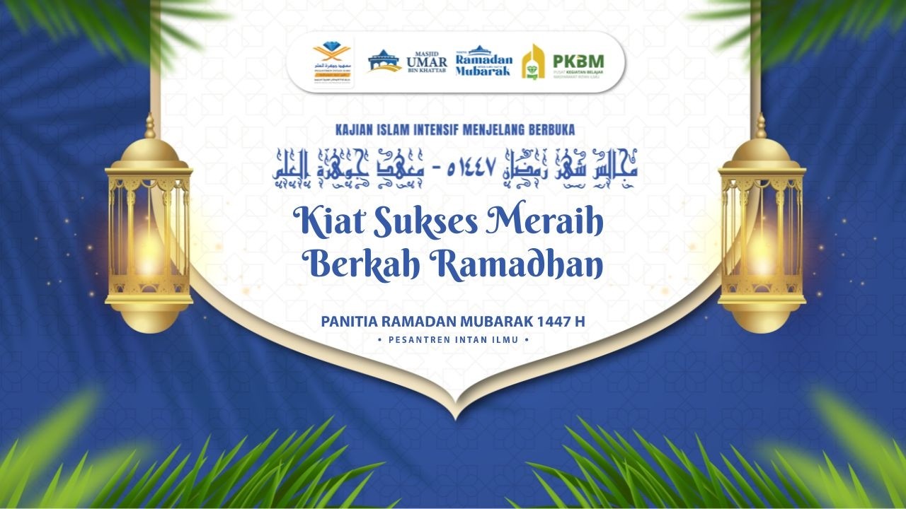 Kajian Islam Ilmiyah Sebelum Berbuka Puasa | Kiat Sukses Meraih Berkah Ramadhan