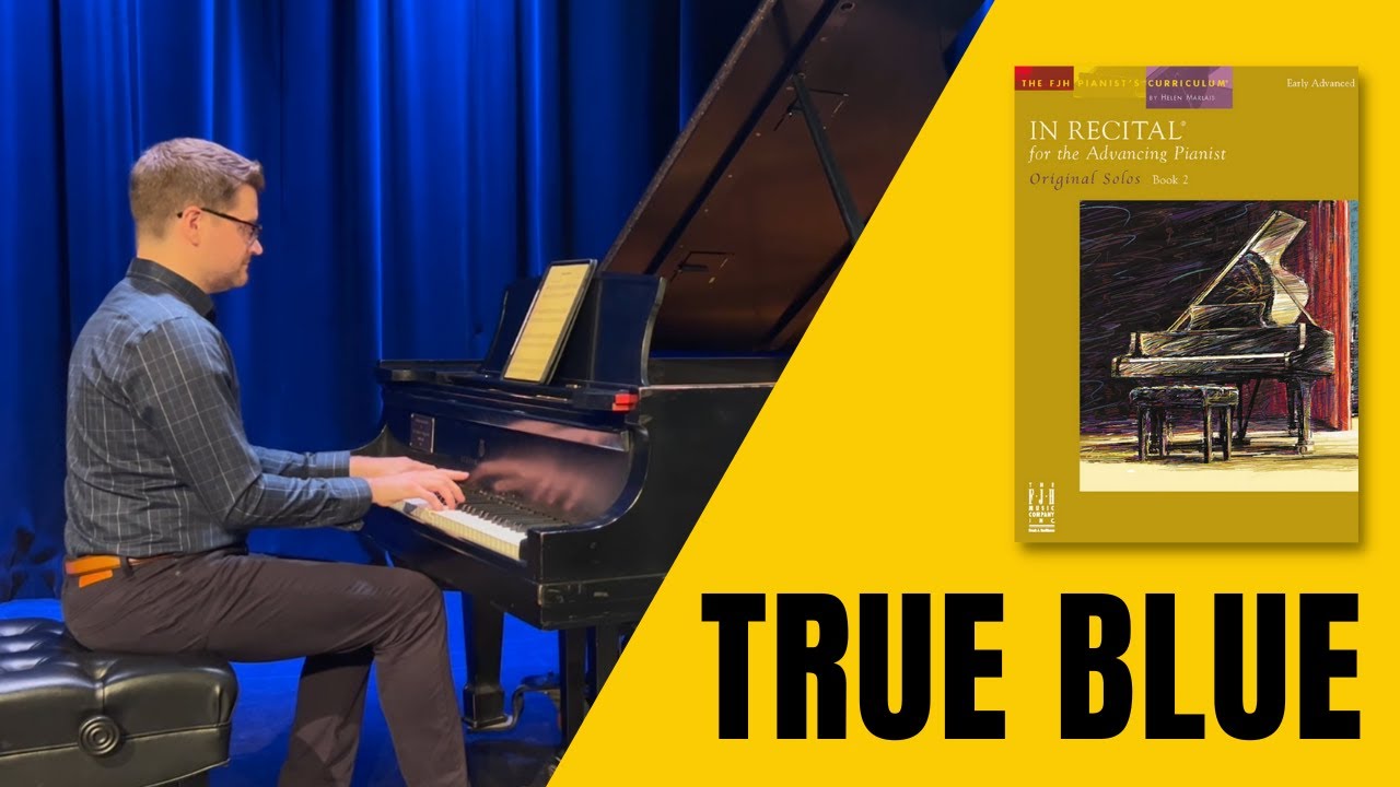 True Blue by Kevin Olson — Early Advanced — In Recital! For the Advancing Pianist, Book 2
