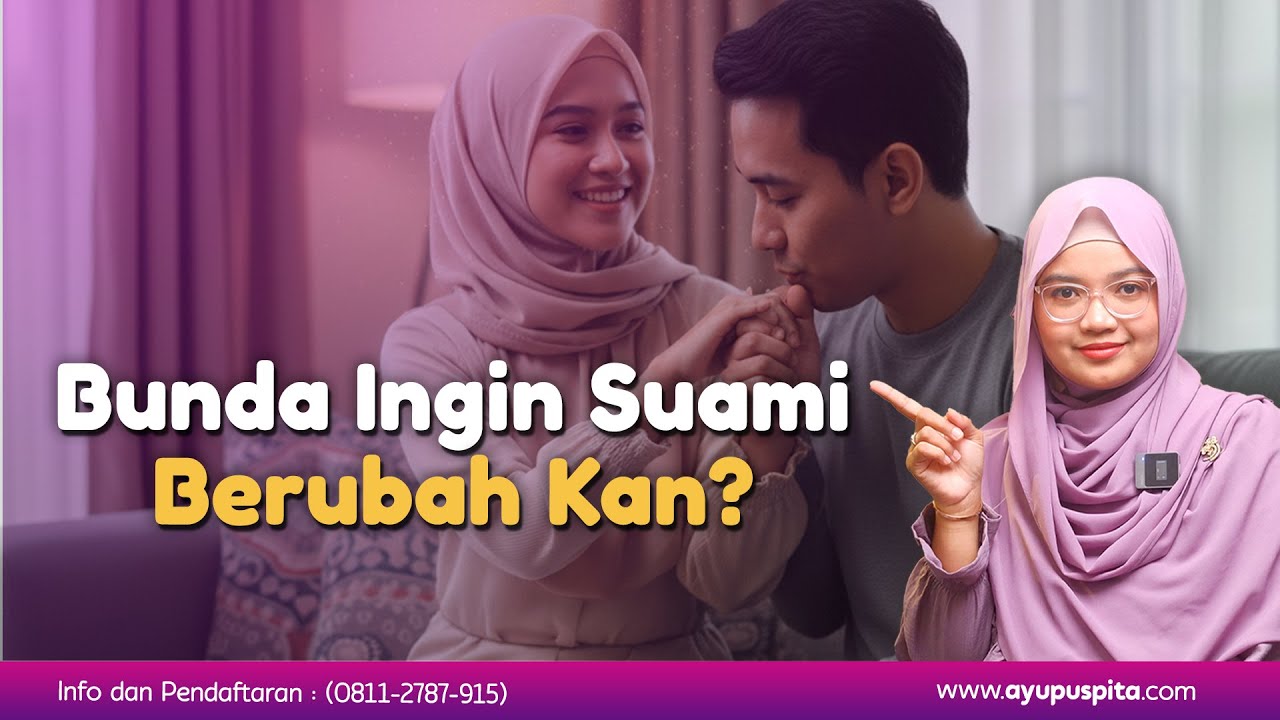 SUAMI BAKAL BERUBAH LEBIH BAIK KALAU ADA 3 HAL INI!