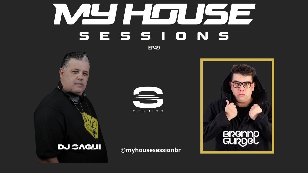 MyHouse Sessions EP 49 BRENNO GURGEL I SAGUI