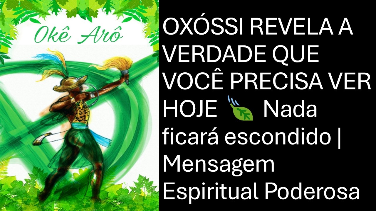 OXÓSSI REVELA  VERDADE QUE VOCÊ PRECISA VER HOJE  Nada ficará escondido Mensagem Espiritual Poderosa